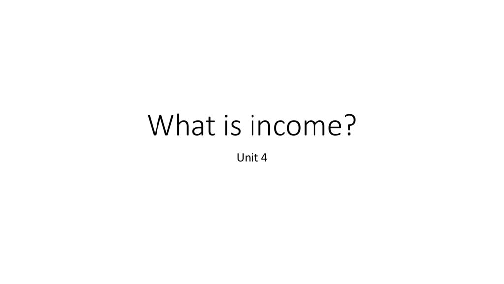 What Is Income Unit Ppt Download what-is-income-unit-ppt-download