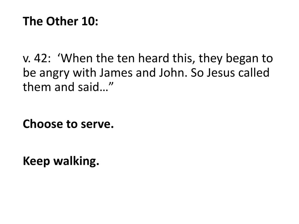 The Other 10: v. 42: ‘When the ten heard this, they began to be angry with James and John.