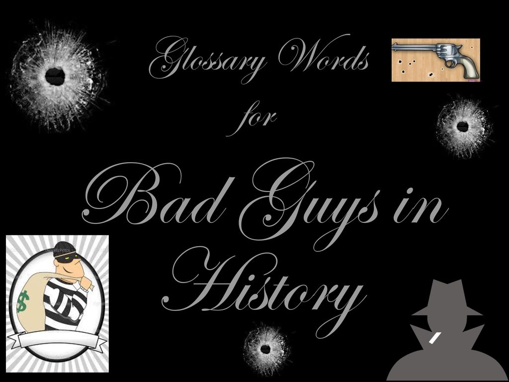 Glossary Words for Bad Guys in History ppt download