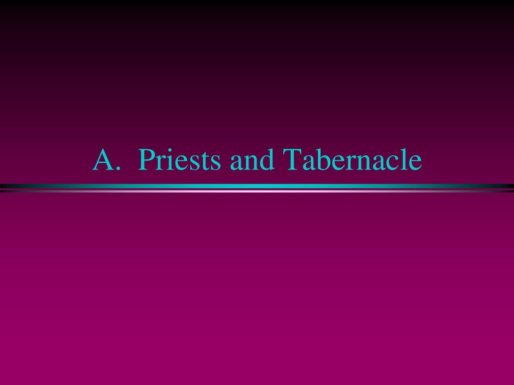 A. Priests and Tabernacle