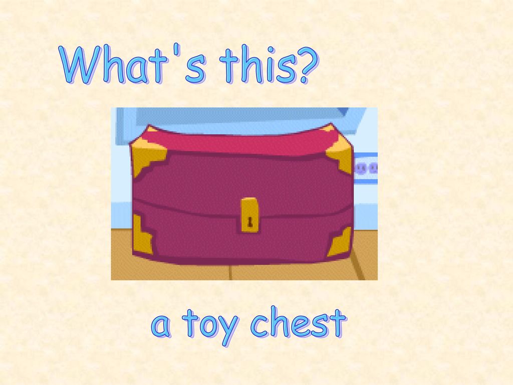 What s this a toy chest