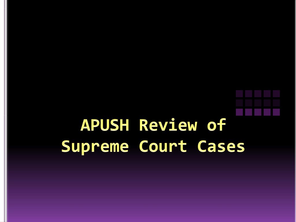 APUSH Review of Supreme Court Cases ppt download