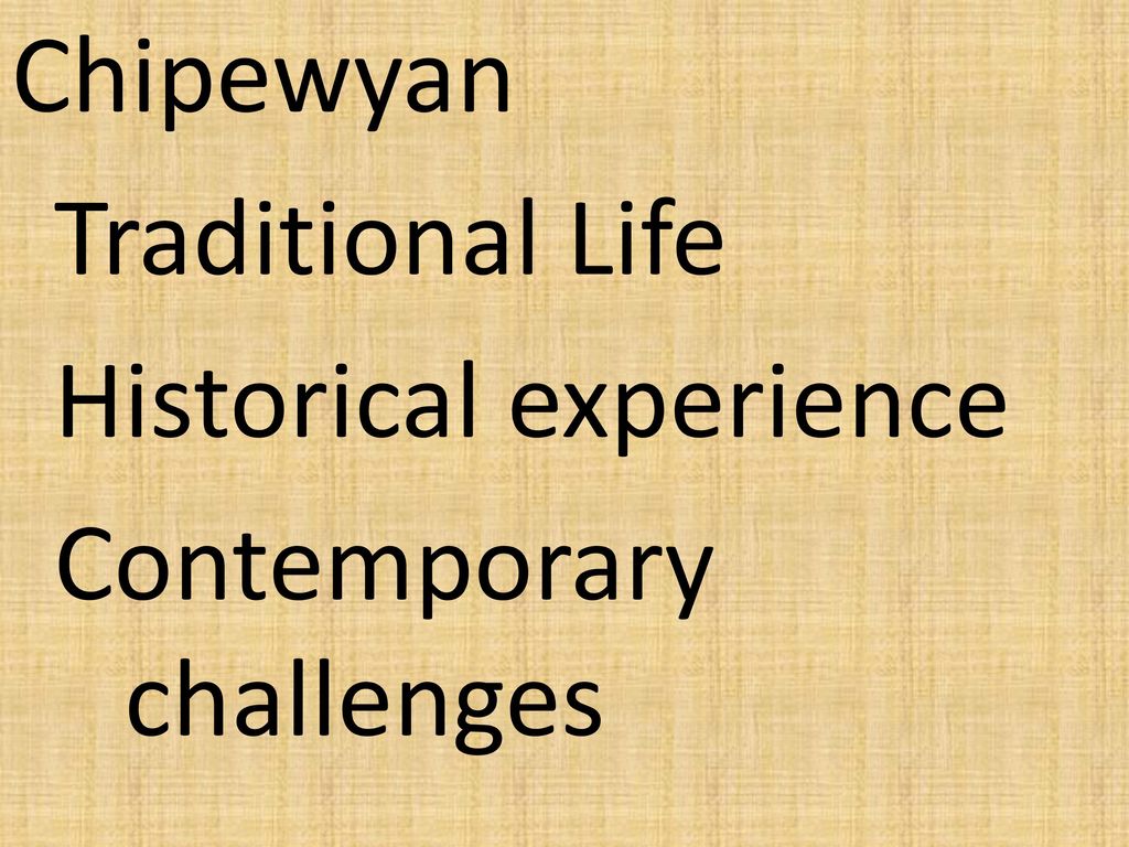 Chipewyan or Denesuline People - ppt download