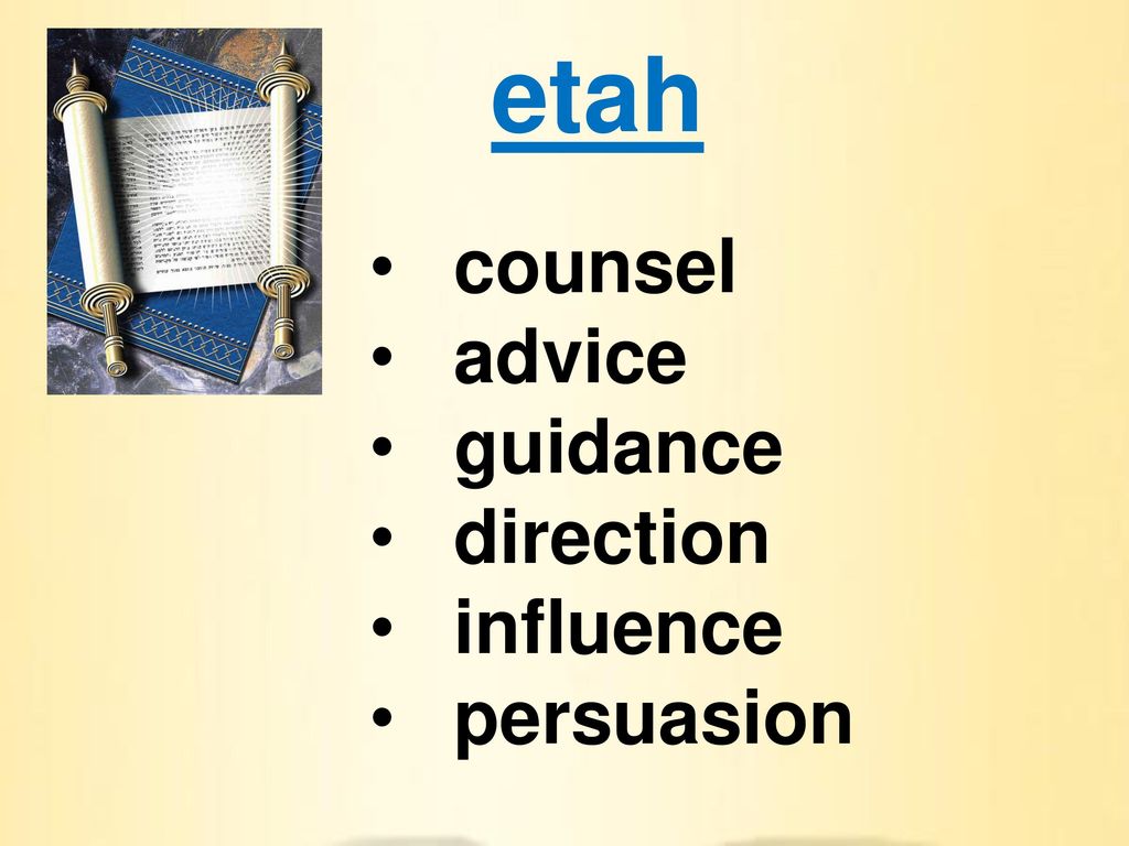 etah counsel advice guidance direction influence persuasion