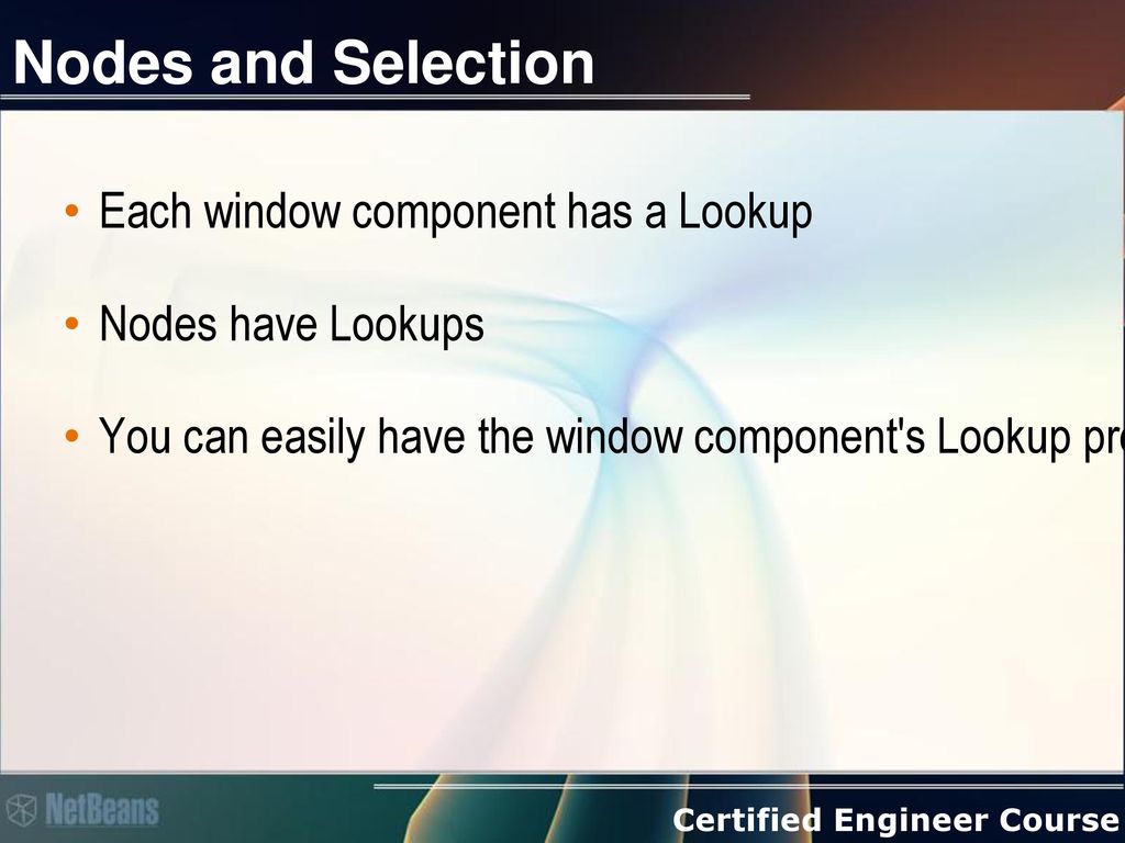 Nodes and Selection Each window component has a Lookup
