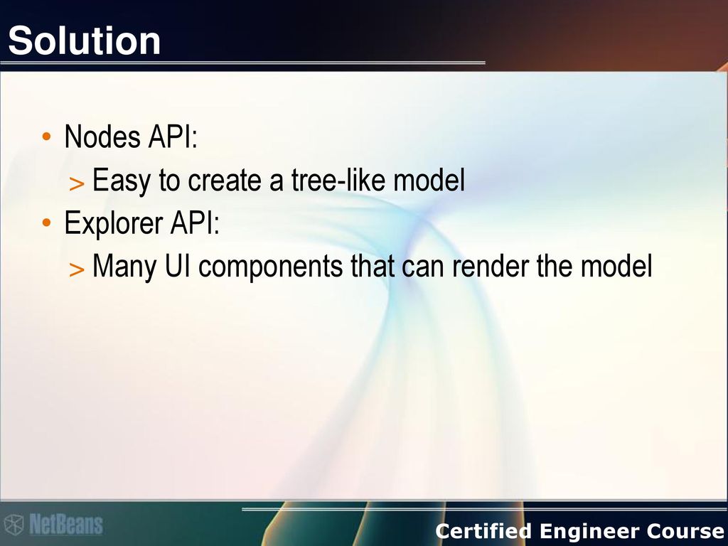 Solution Nodes API: Easy to create a tree-like model Explorer API: