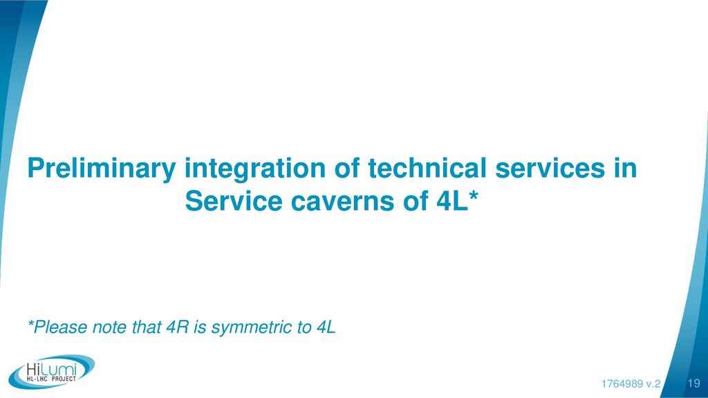 Preliminary integration of technical services in Service caverns of 4L*