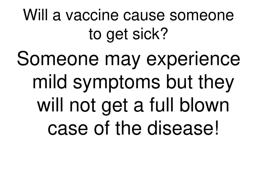 Will a vaccine cause someone to get sick