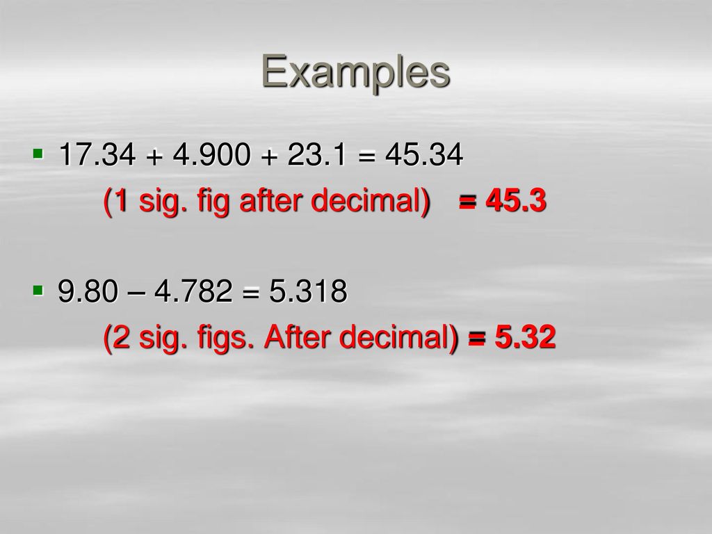 Examples = (1 sig. fig after decimal) =