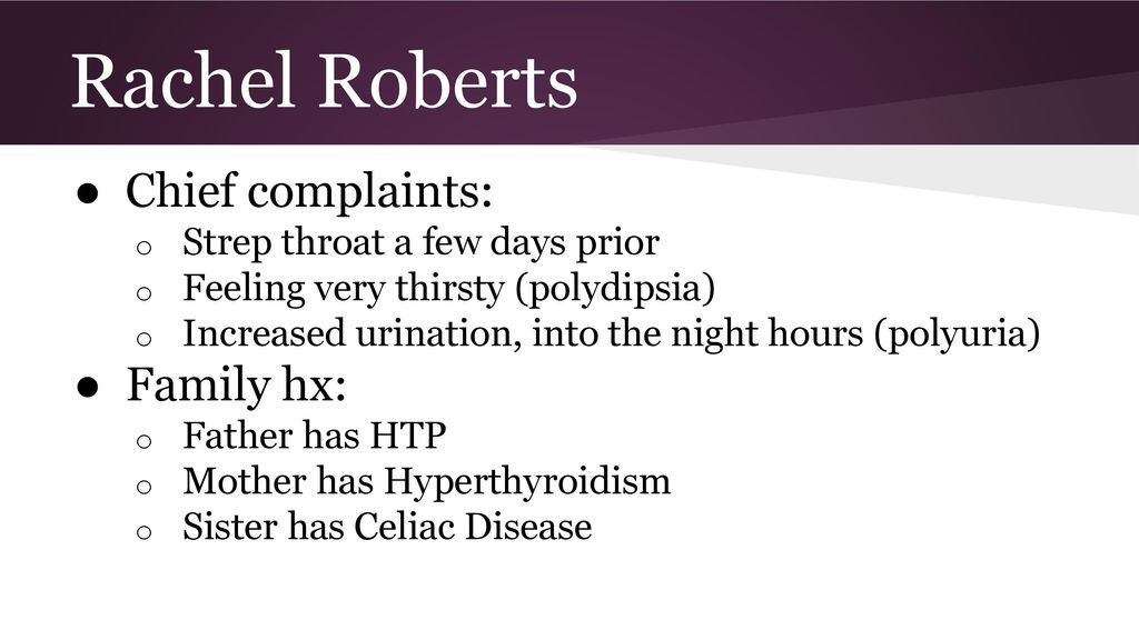 Rachel Roberts Chief complaints: Family hx: