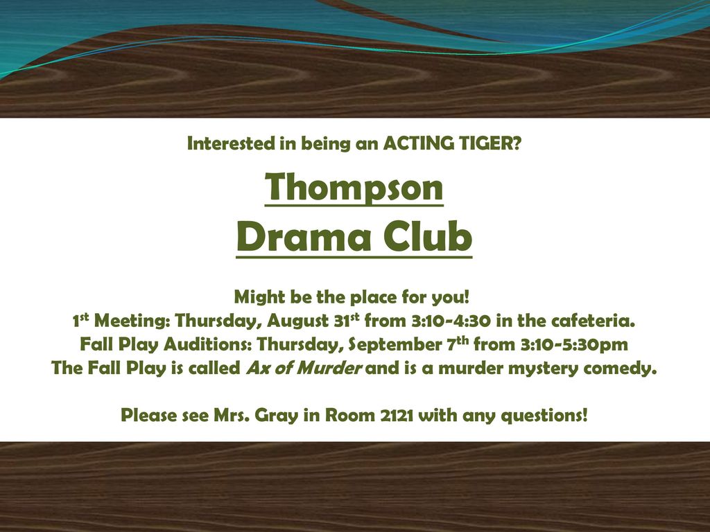 Drama Club Thompson Interested in being an ACTING TIGER