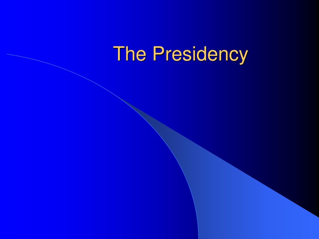 The Presidency. - Ppt Download