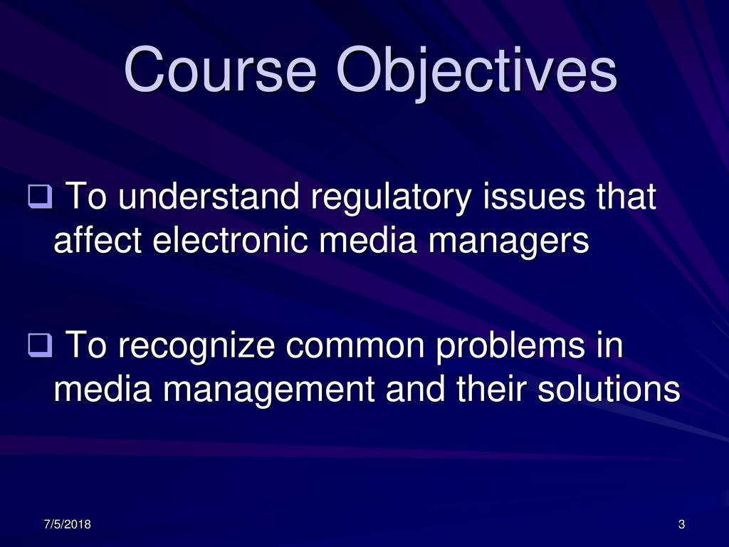 RTV 3000 Internet Overview Course Objectives. To understand regulatory issues that affect electronic media managers.