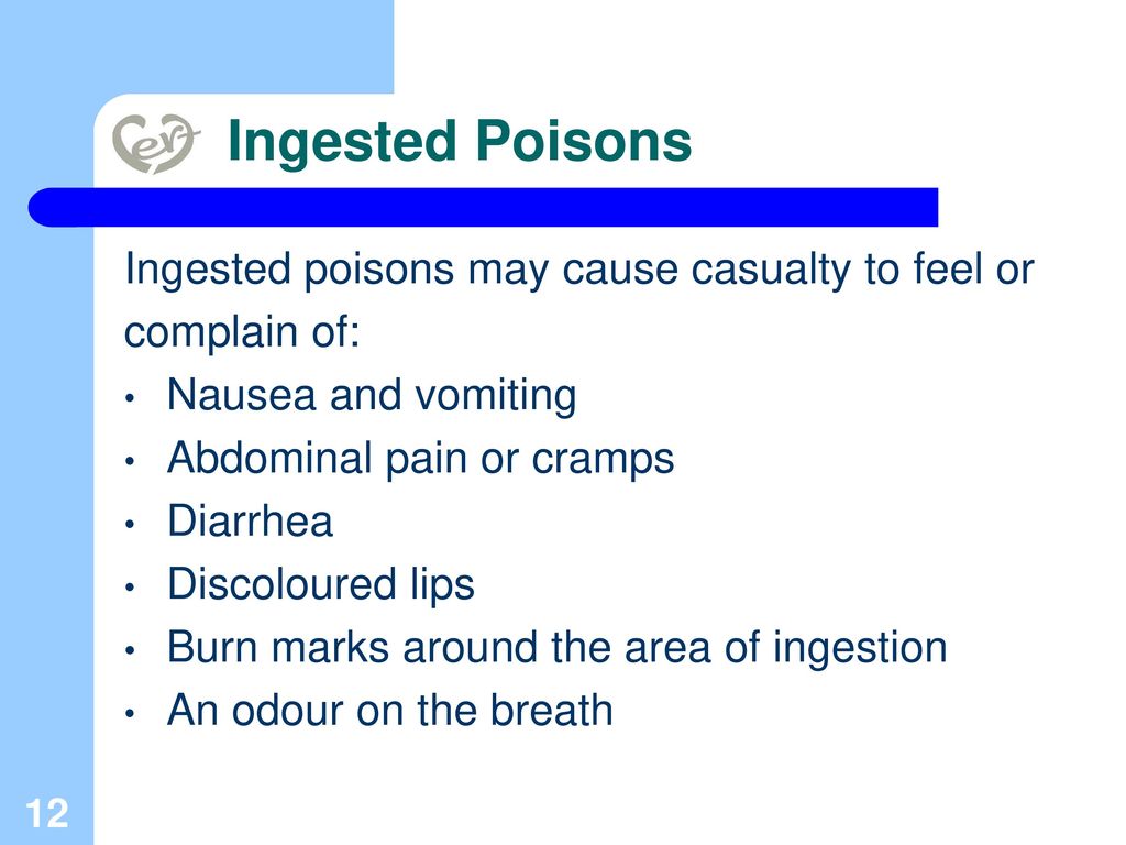 Ingested Poisons Ingested poisons may cause casualty to feel or