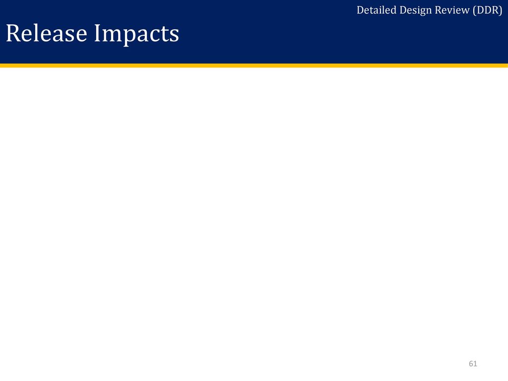 Release Impacts Detailed Design Review (DDR) Slide Instructions:
