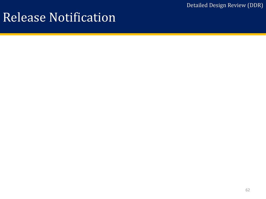 Release Notification Detailed Design Review (DDR) Slide Instructions:
