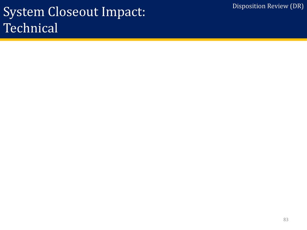 System Closeout Impact: Technical