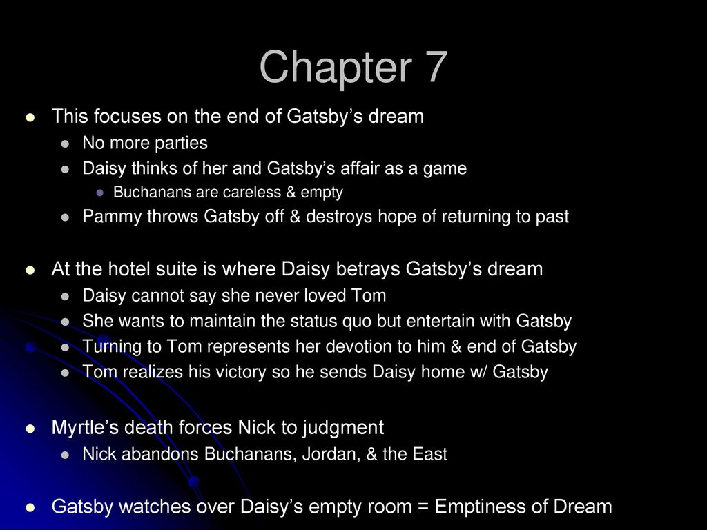 Chapter 7 This focuses on the end of Gatsby’s dream