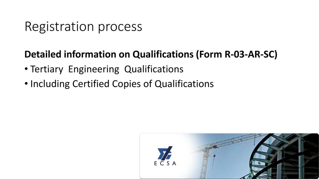 Registration process Detailed information on Qualifications (Form R-03-AR-SC) Tertiary Engineering Qualifications.