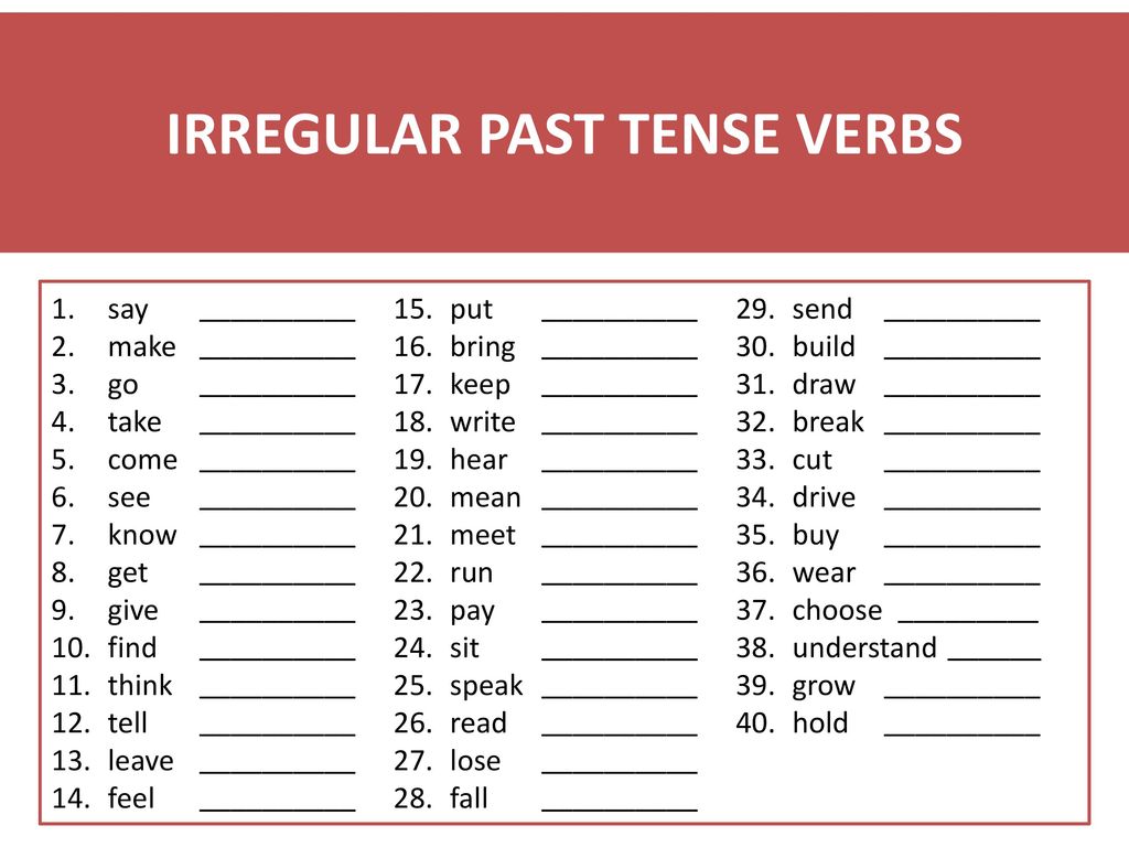 Irregular past tense verbs.