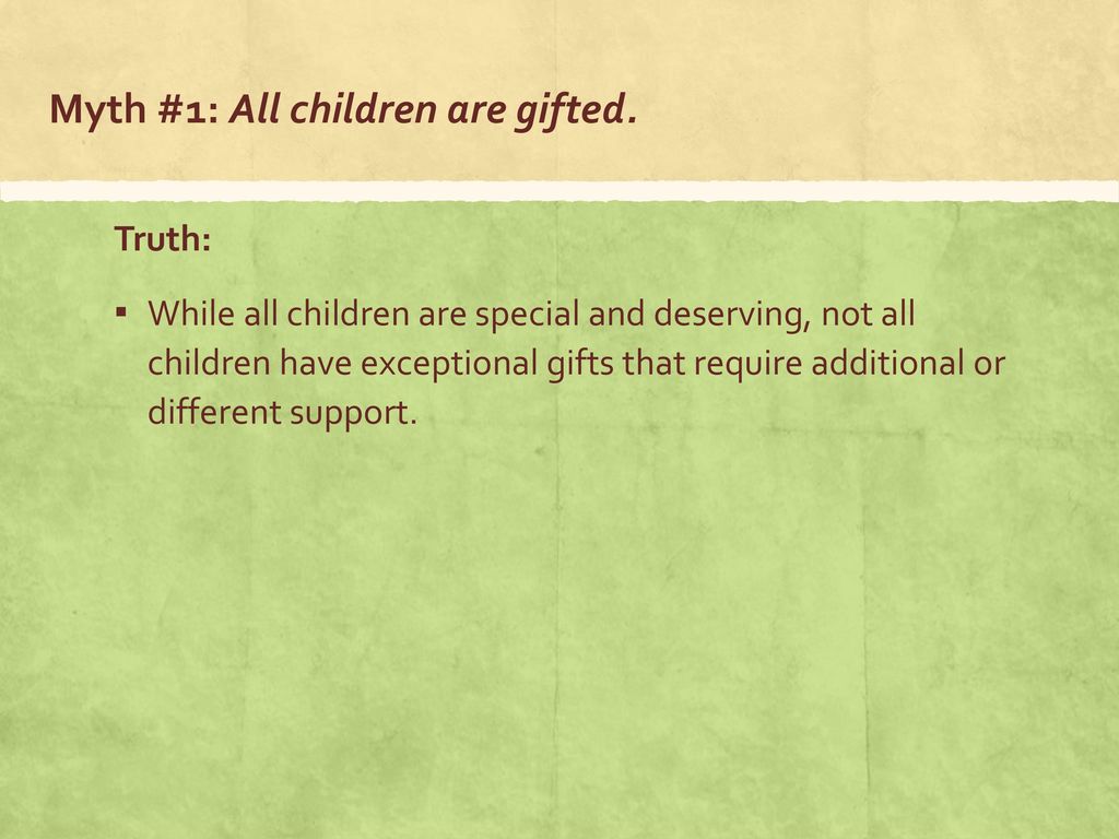Myth #1: All children are gifted.