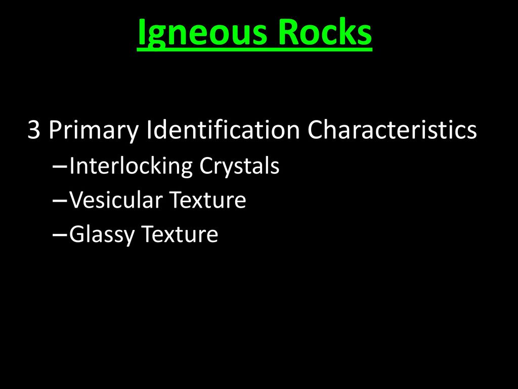 Igneous Rocks 3 Primary Identification Characteristics