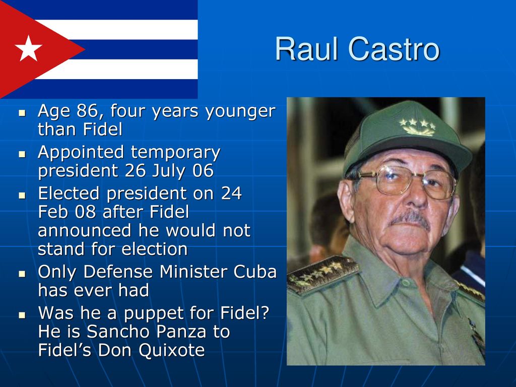 Raul Castro Age 86, four years younger than Fidel