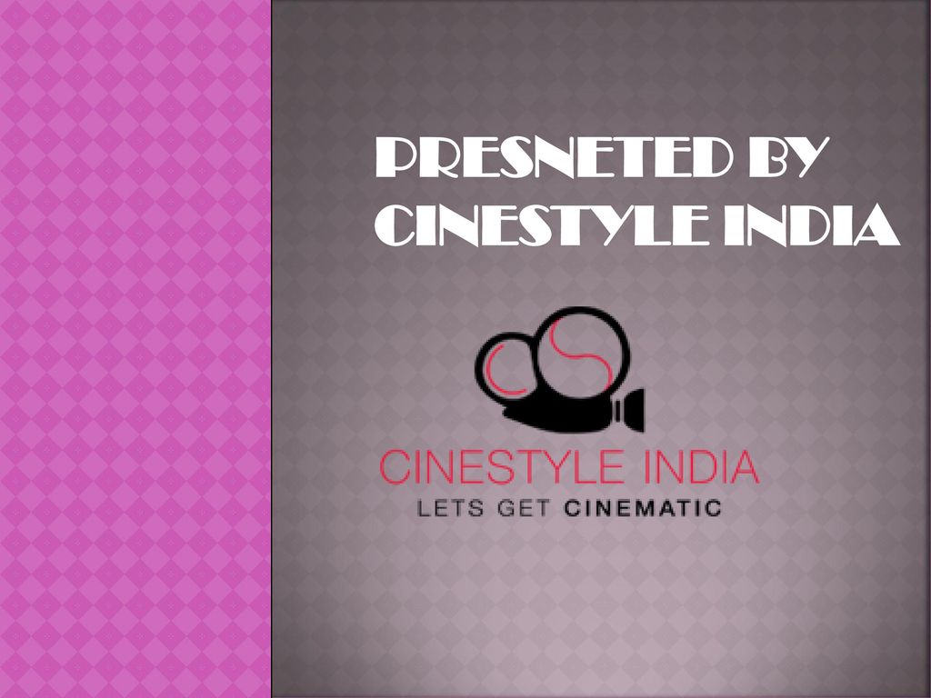 BY CINESTYLE INDIA. ppt download