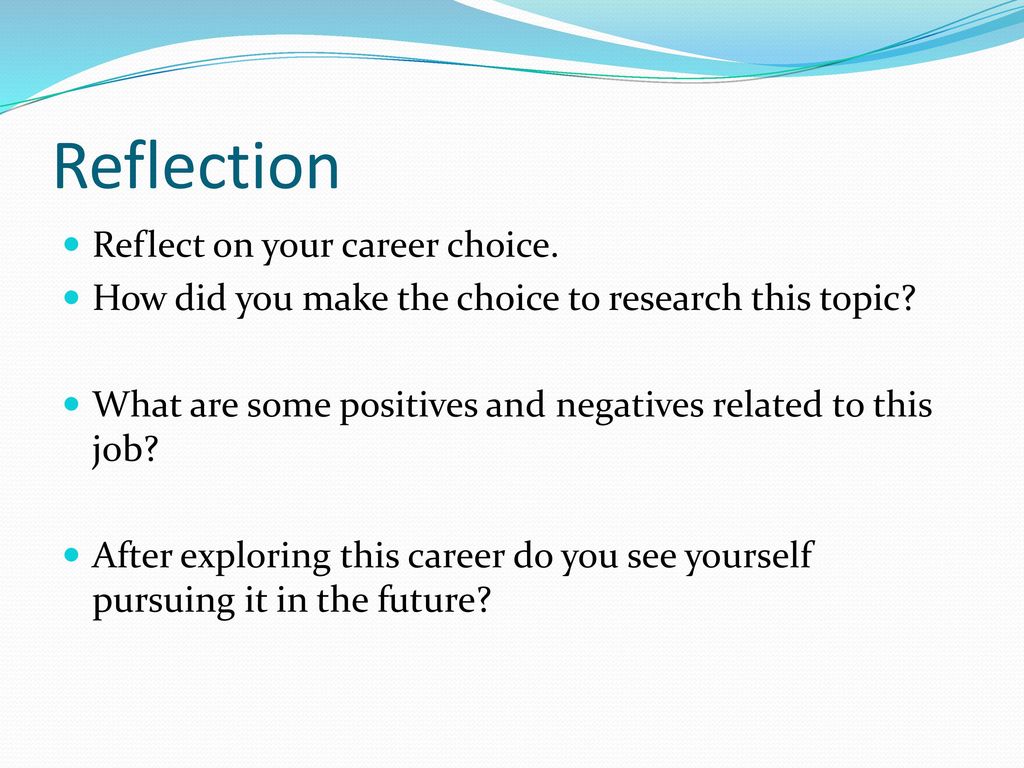 Reflection Reflect on your career choice.