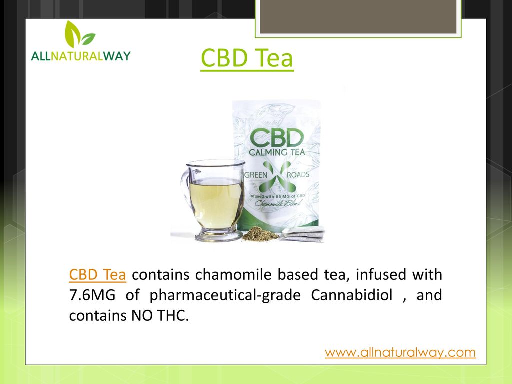 CBD Tea CBD Tea contains chamomile based tea, infused with 7.6MG of pharmaceutical-grade Cannabidiol , and contains NO THC.
