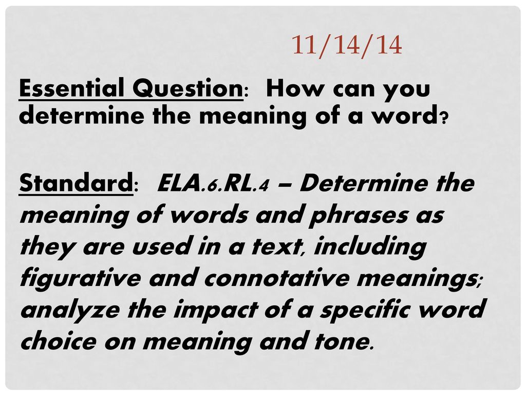 11/14/14 Essential Question: How can you determine the meaning of a word