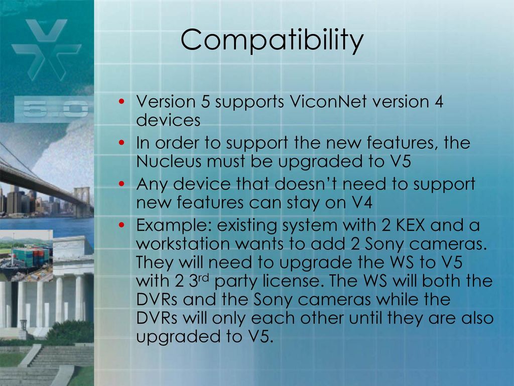 Compatibility Version 5 supports ViconNet version 4 devices