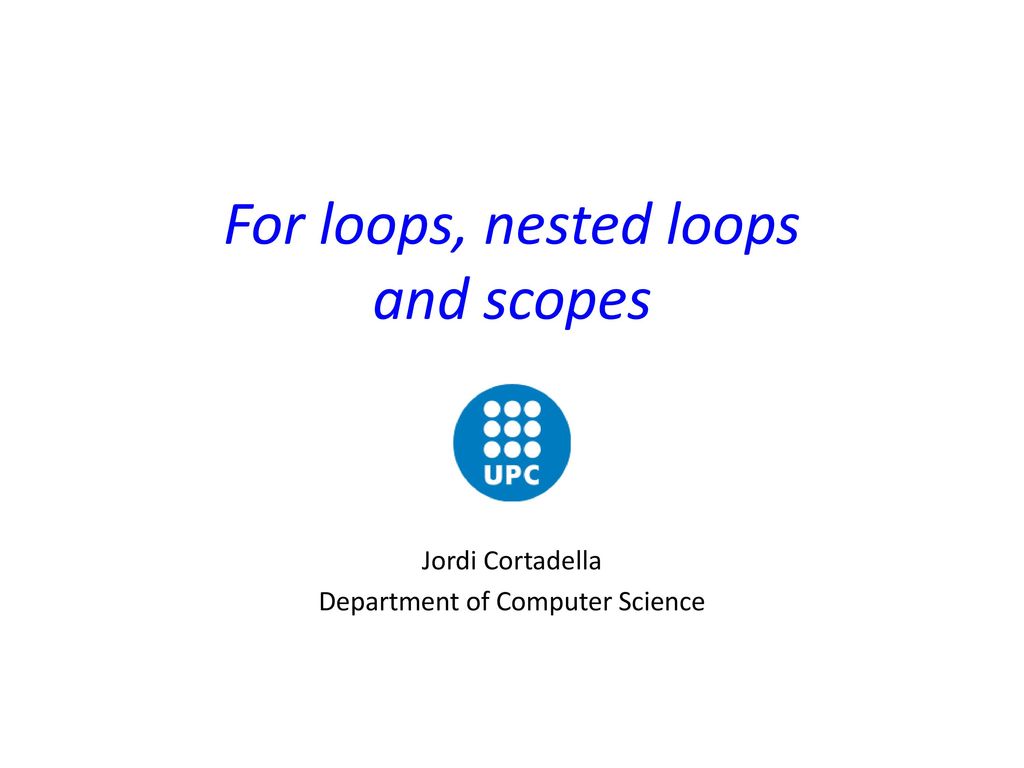 For loops, nested loops and scopes - ppt download