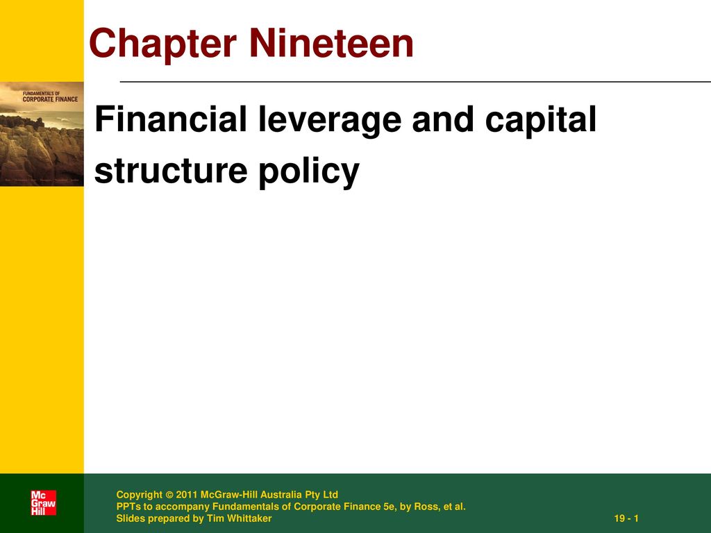 Chapter Nineteen Financial leverage and capital structure policy