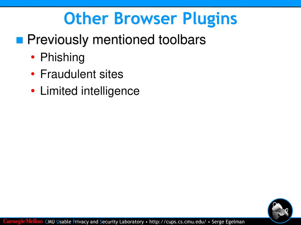 Other Browser Plugins Previously mentioned toolbars Phishing