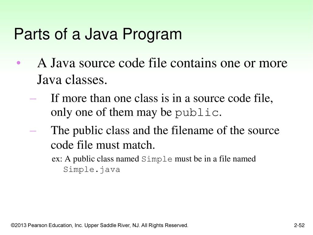 Parts of a Java Program A Java source code file contains one or more Java classes.