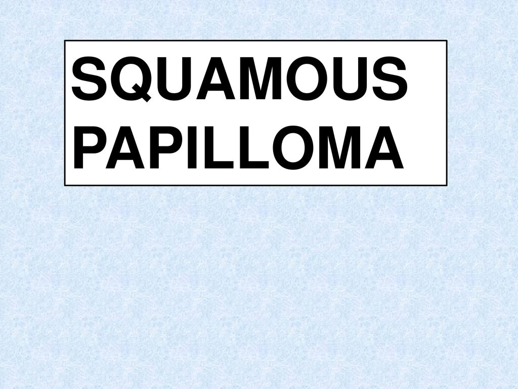 squamous papilloma ppt