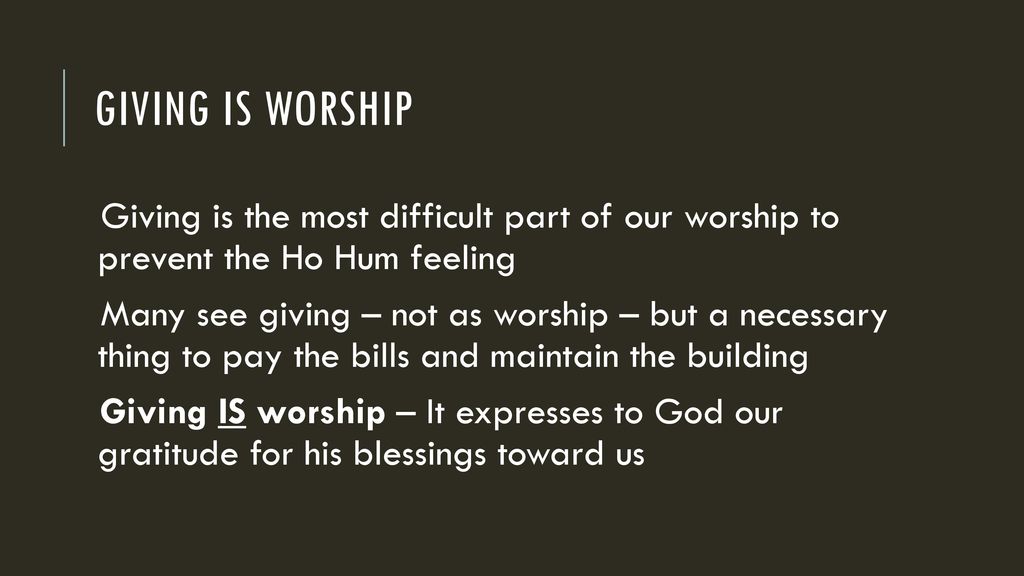 Giving is often the most Ho Hum part of our worship ppt download