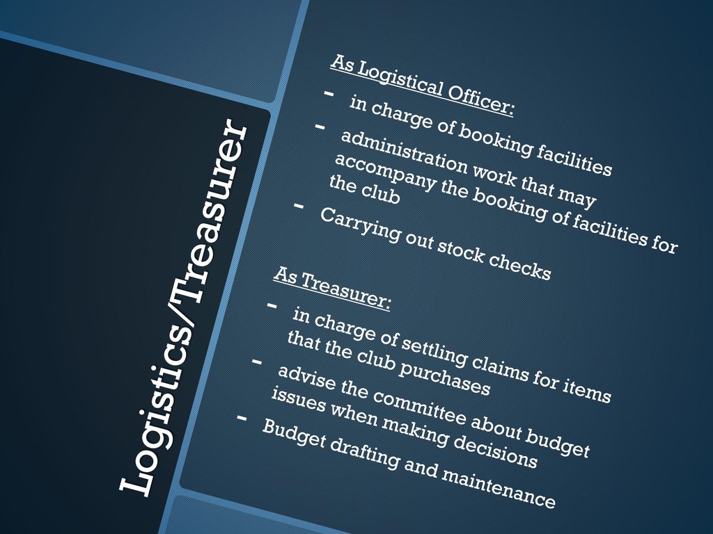 Logistics/Treasurer As Logistical Officer: