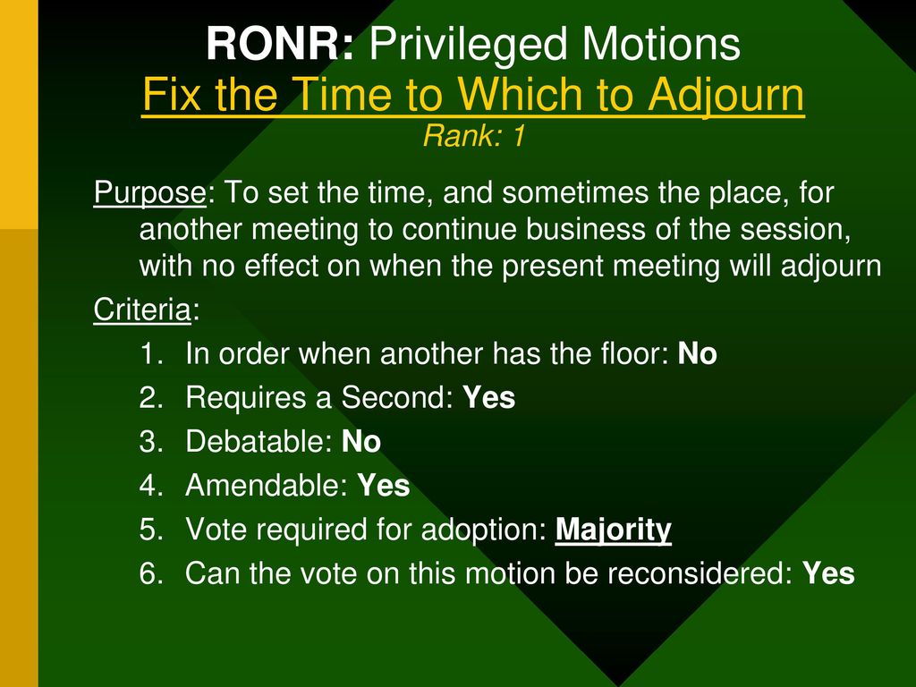 RONR: Privileged Motions Fix the Time to Which to Adjourn Rank: 1