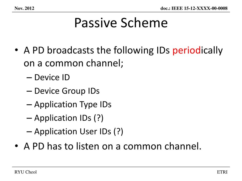 Passive Scheme A PD broadcasts the following IDs periodically on a common channel; Device ID. Device Group IDs.