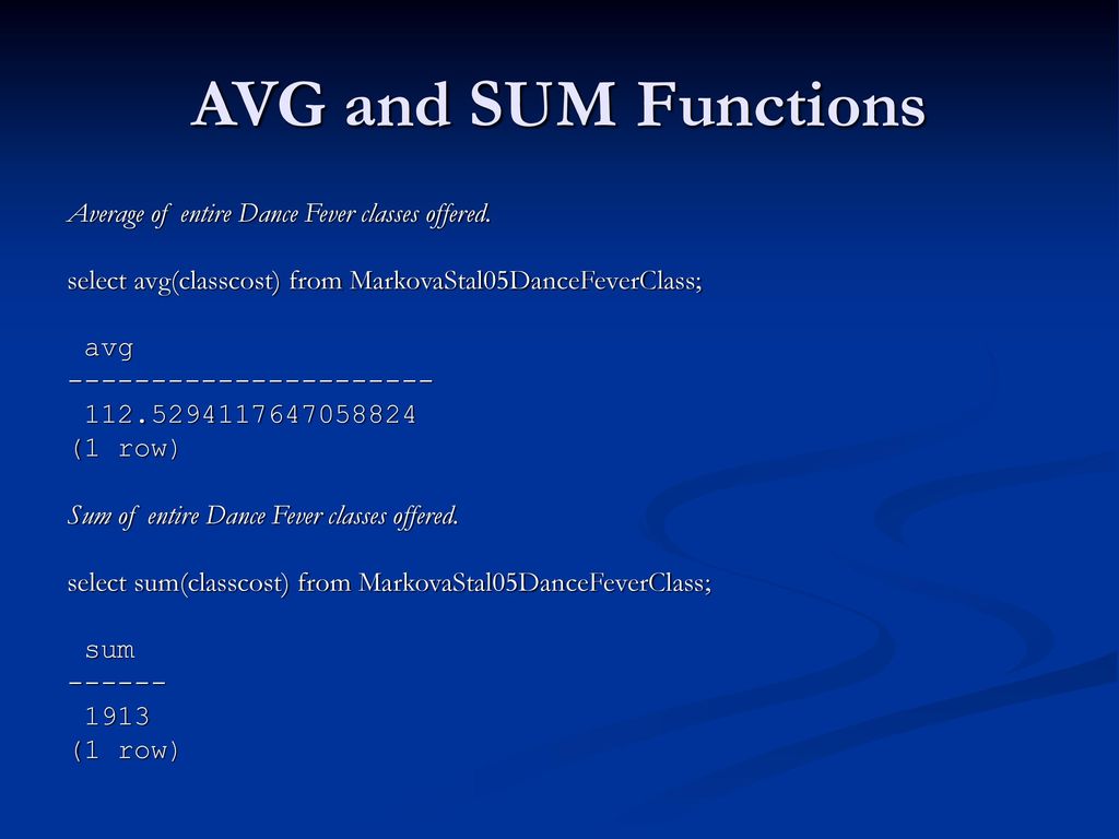 AVG and SUM Functions Average of entire Dance Fever classes offered.