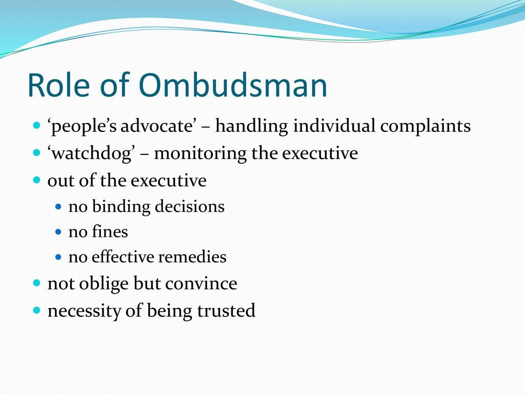 Role of Ombudsman ‘people’s advocate’ – handling individual complaints