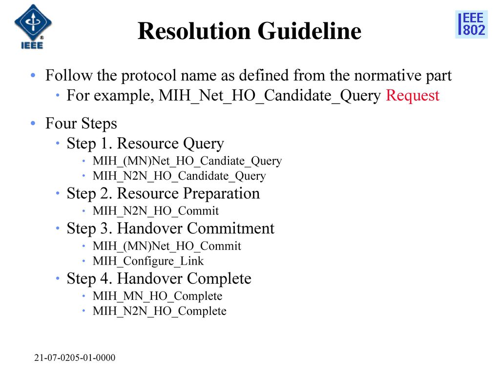 Resolution Guideline Follow the protocol name as defined from the normative part. For example, MIH_Net_HO_Candidate_Query Request.