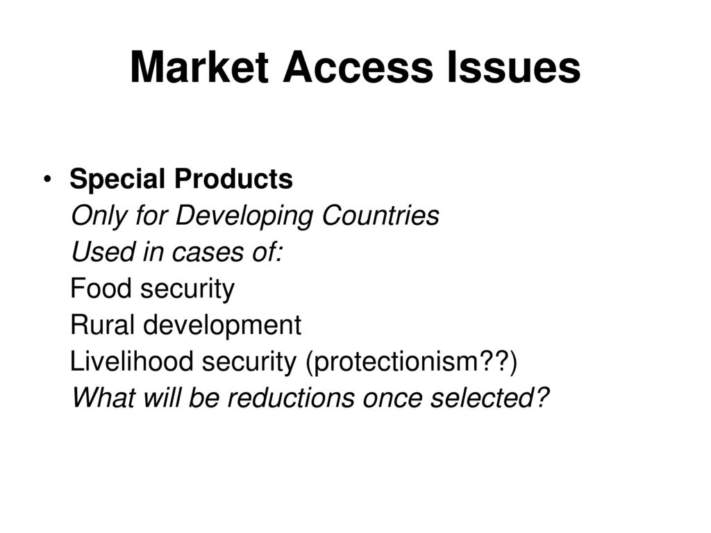 Market Access Issues Special Products Only for Developing Countries