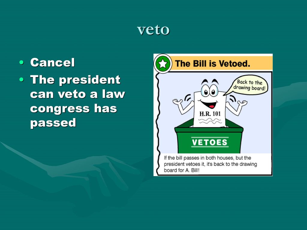 veto Cancel The president can veto a law congress has passed