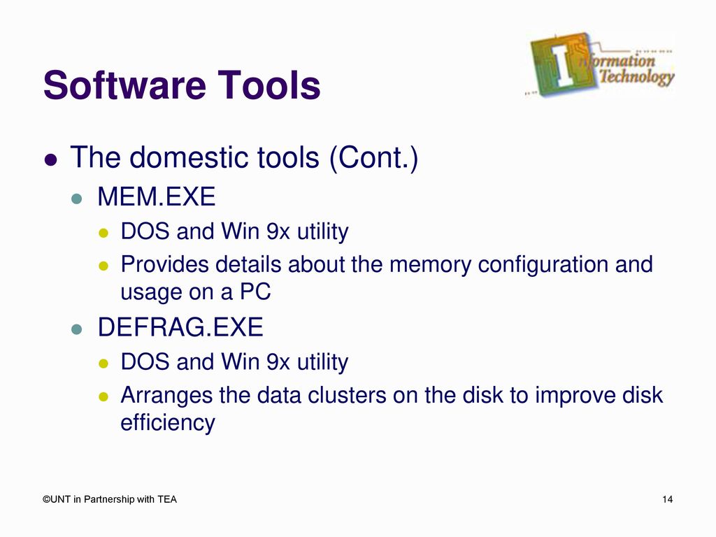 Software Tools The domestic tools (Cont.) MEM.EXE DEFRAG.EXE