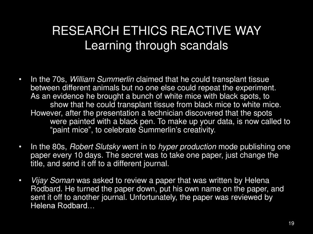 RESEARCH ETHICS REACTIVE WAY Learning through scandals