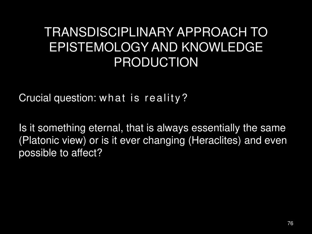 TRANSDISCIPLINARY APPROACH TO EPISTEMOLOGY AND KNOWLEDGE PRODUCTION