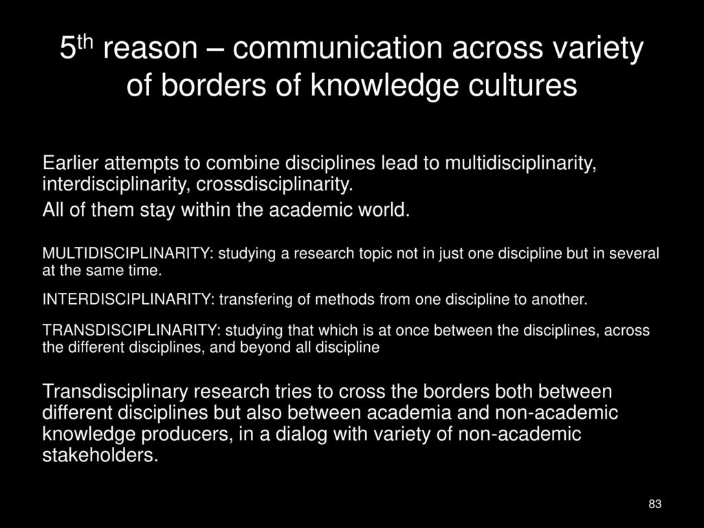 5th reason – communication across variety of borders of knowledge cultures